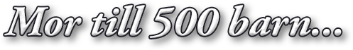 Mor till 500 barn...